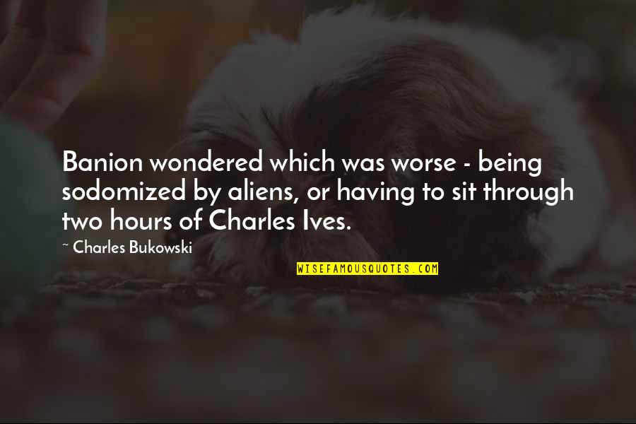 Psd Template Quotes By Charles Bukowski: Banion wondered which was worse - being sodomized