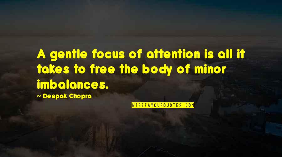 Pseduovision Quotes By Deepak Chopra: A gentle focus of attention is all it