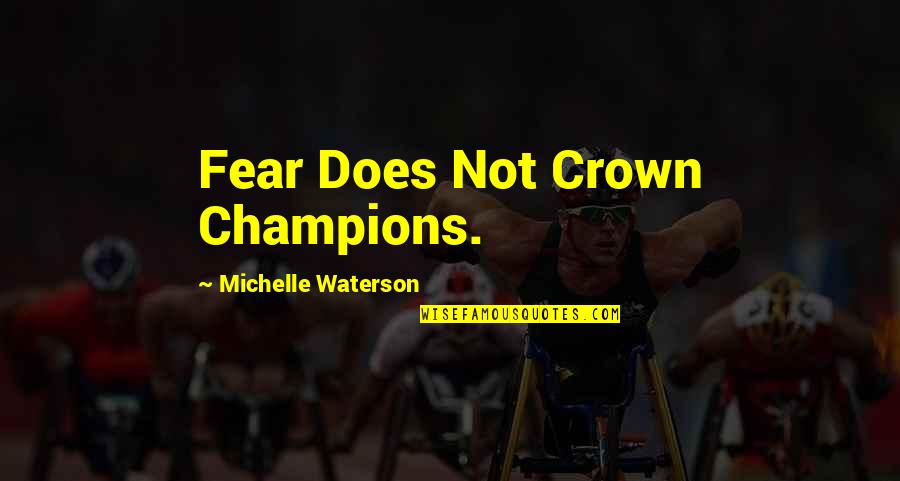 Pseudepigraphical Book Quotes By Michelle Waterson: Fear Does Not Crown Champions.