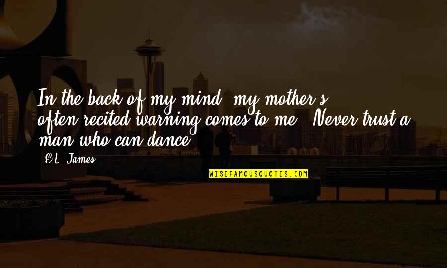 Pseudo Inspirational Quotes By E.L. James: In the back of my mind, my mother's