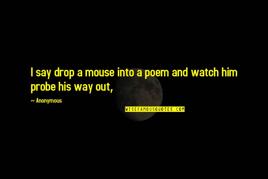 Pseudodemocracy Quotes By Anonymous: I say drop a mouse into a poem