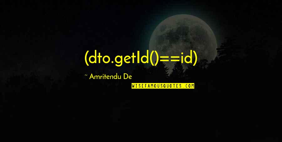 Pseudonymes Quotes By Amritendu De: (dto.getId()==id)