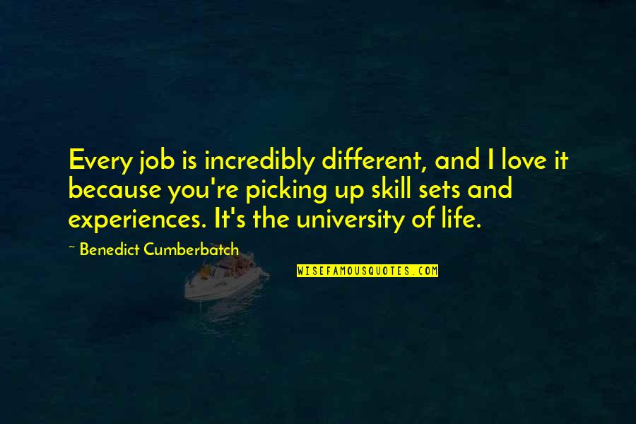 Pseudonymes Quotes By Benedict Cumberbatch: Every job is incredibly different, and I love