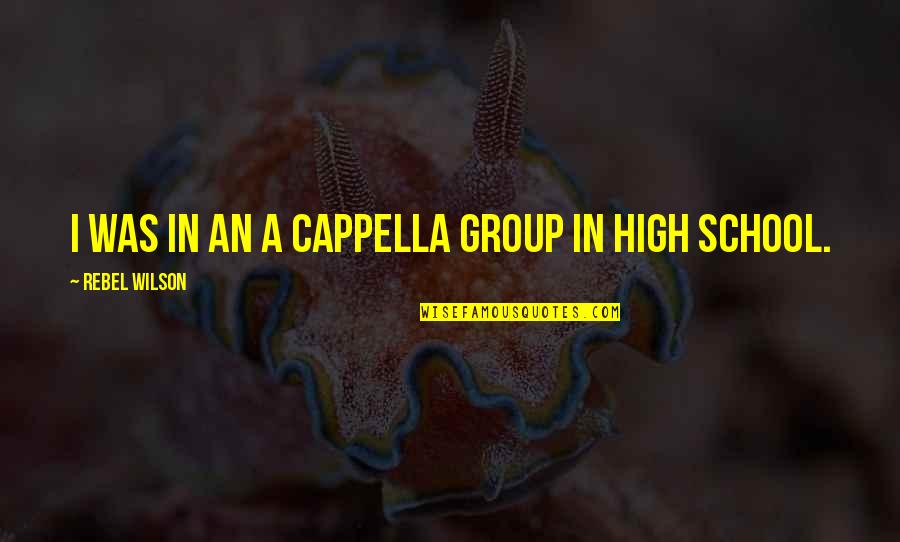 Pseudopod Quotes By Rebel Wilson: I was in an a cappella group in