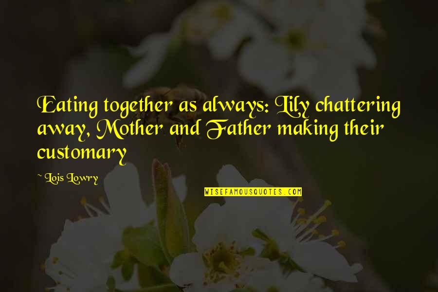 Pseudopomo Quotes By Lois Lowry: Eating together as always: Lily chattering away, Mother