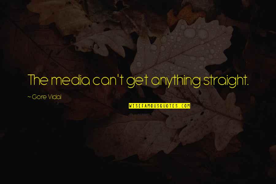 Psgs Super Quotes By Gore Vidal: The media can't get anything straight. Psgs Super Quotes By Gore Vidal: The media can't get anything straight.