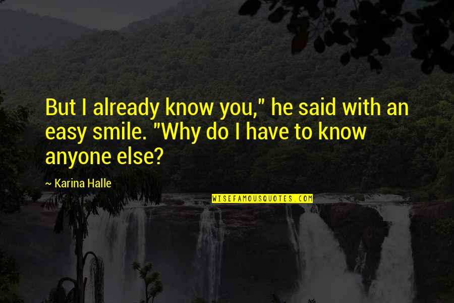 Pshaw Origin Quotes By Karina Halle: But I already know you," he said with