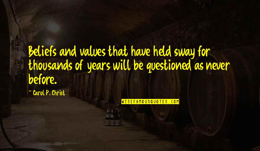 P'shone And P'nam Quotes By Carol P. Christ: Beliefs and values that have held sway for