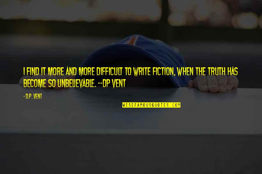 P'shone And P'nam Quotes By D.P. Vent: I find it more and more difficult to