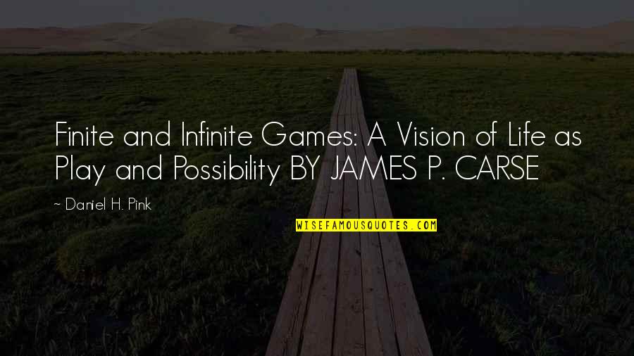 P'shone And P'nam Quotes By Daniel H. Pink: Finite and Infinite Games: A Vision of Life