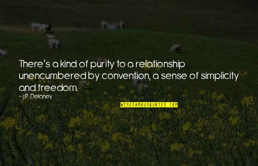 P'shone And P'nam Quotes By J.P. Delaney: There's a kind of purity to a relationship
