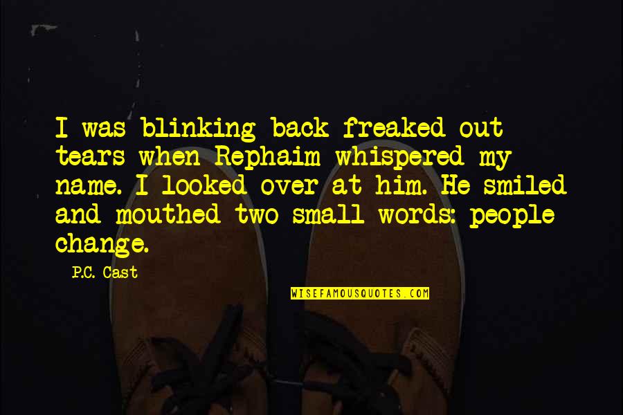 P'shone And P'nam Quotes By P.C. Cast: I was blinking back freaked-out tears when Rephaim