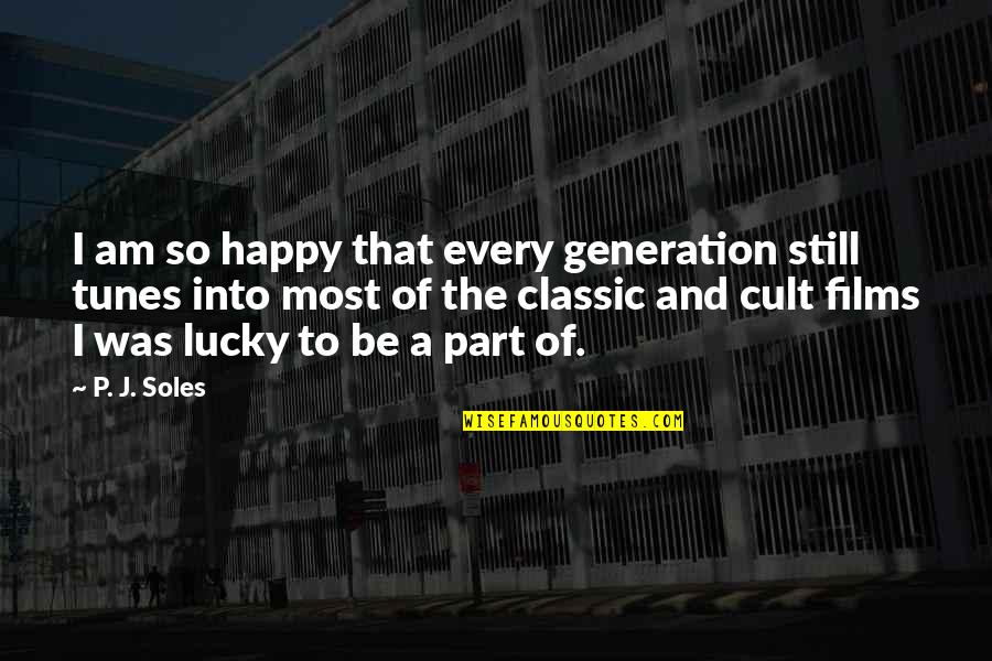 P'shone And P'nam Quotes By P. J. Soles: I am so happy that every generation still