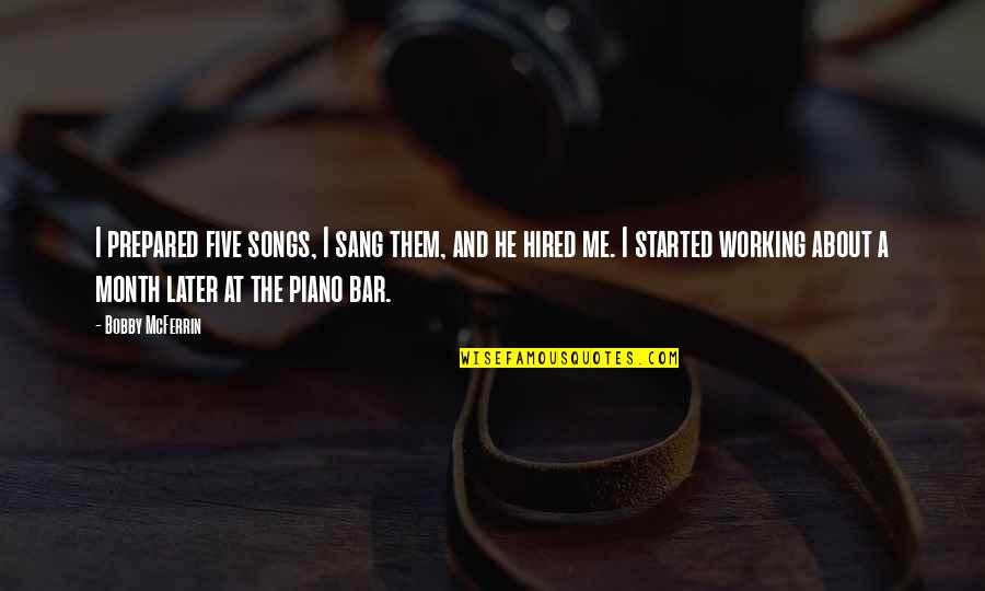 Psht Quotes By Bobby McFerrin: I prepared five songs, I sang them, and