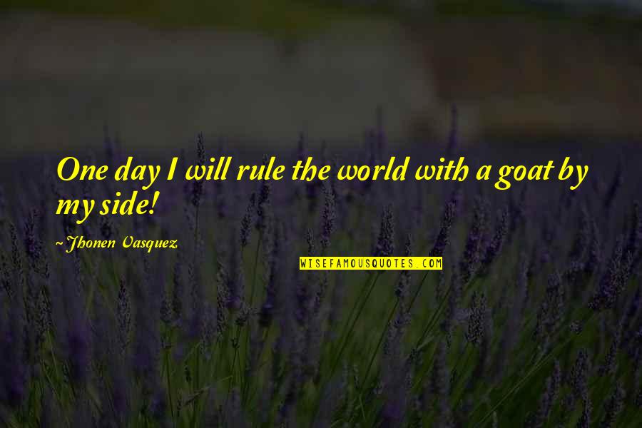 Psicoan Lisis Ejemplo Quotes By Jhonen Vasquez: One day I will rule the world with