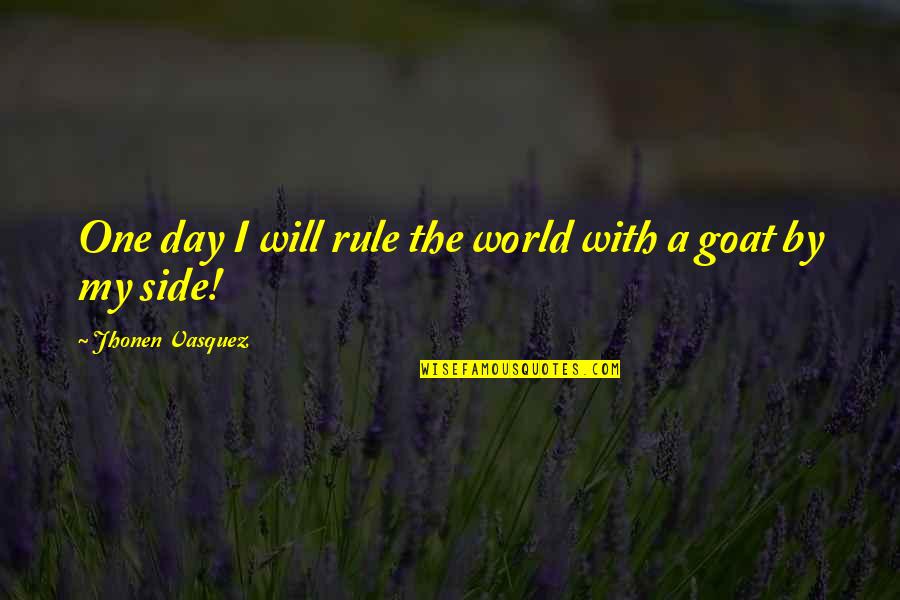 Psicoan Lisis Ejemplo Quotes By Jhonen Vasquez: One day I will rule the world with Psicoan Lisis Ejemplo Quotes By Jhonen Vasquez: One day I will rule the world with