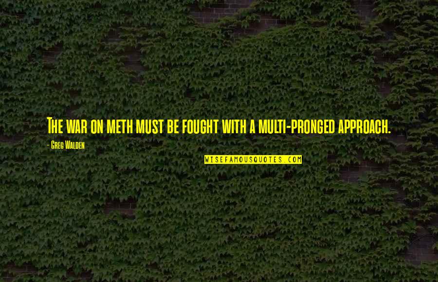 Psicoanalisis Definicion Quotes By Greg Walden: The war on meth must be fought with