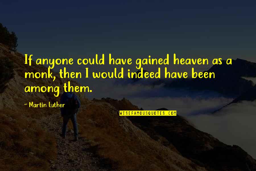 Psicopedagoga In English Quotes By Martin Luther: If anyone could have gained heaven as a