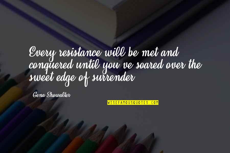 Psihologie Quotes By Gena Showalter: Every resistance will be met and conquered until