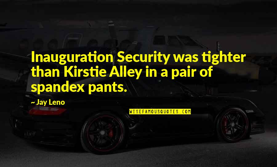 Psihoza Maniaco Quotes By Jay Leno: Inauguration Security was tighter than Kirstie Alley in