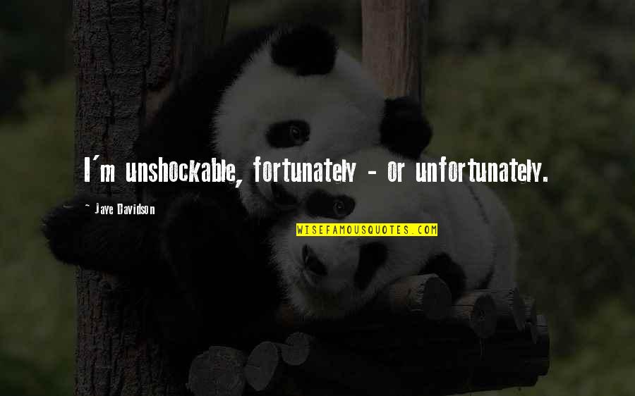 Psihubik Quotes By Jaye Davidson: I'm unshockable, fortunately - or unfortunately. Psihubik Quotes By Jaye Davidson: I'm unshockable, fortunately - or unfortunately.