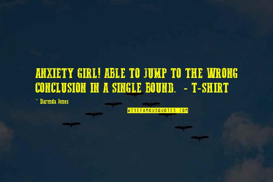Psikoloji B L M Quotes By Darynda Jones: ANXIETY GIRL! ABLE TO JUMP TO THE WRONG