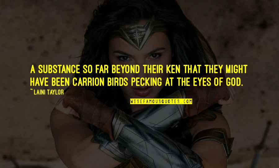 Psilocybe Caerulipes Quotes By Laini Taylor: A substance so far beyond their ken that Psilocybe Caerulipes Quotes By Laini Taylor: A substance so far beyond their ken that