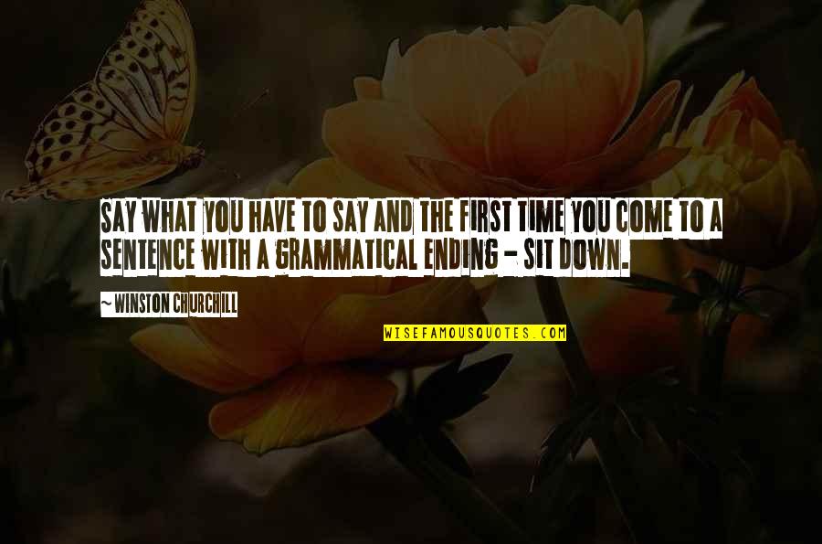 Psilocybe Quotes By Winston Churchill: Say what you have to say and the Psilocybe Quotes By Winston Churchill: Say what you have to say and the