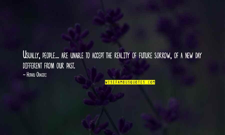 Psimonmyway Quotes By Hotaru Odagiri: Usually, people... are unable to accept the reality Psimonmyway Quotes By Hotaru Odagiri: Usually, people... are unable to accept the reality