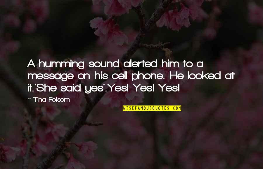 Psisitis Quotes By Tina Folsom: A humming sound alerted him to a message