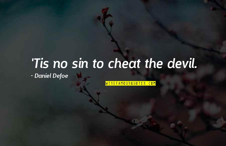 Psithurism Origin Quotes By Daniel Defoe: 'Tis no sin to cheat the devil.