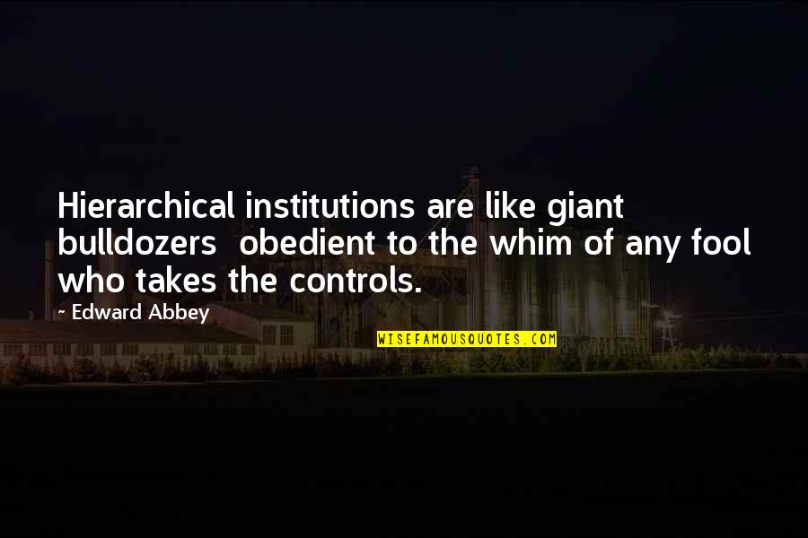 Pso2 Voice Quotes By Edward Abbey: Hierarchical institutions are like giant bulldozers obedient to Pso2 Voice Quotes By Edward Abbey: Hierarchical institutions are like giant bulldozers obedient to