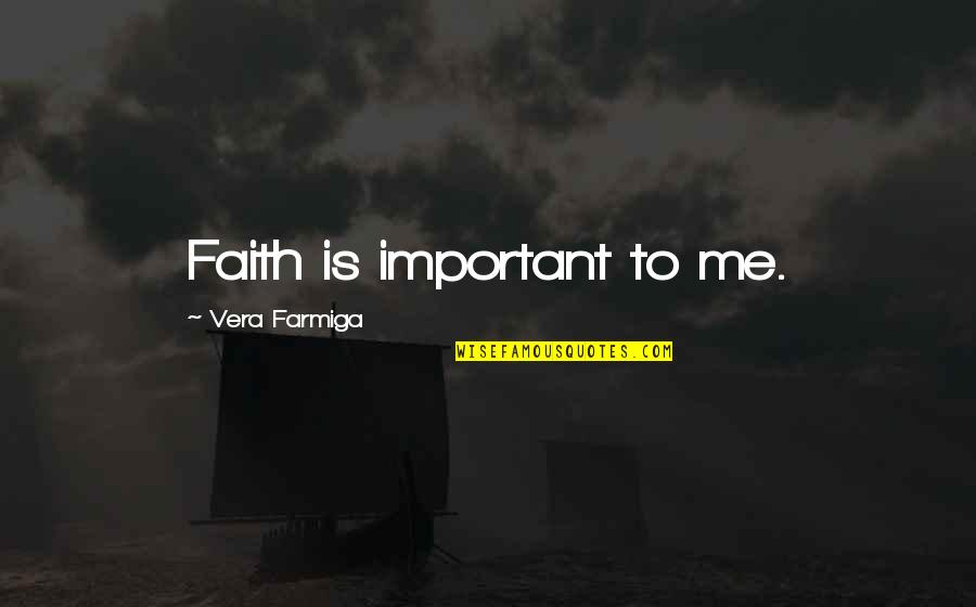Psob Benefits Quotes By Vera Farmiga: Faith is important to me. Psob Benefits Quotes By Vera Farmiga: Faith is important to me.