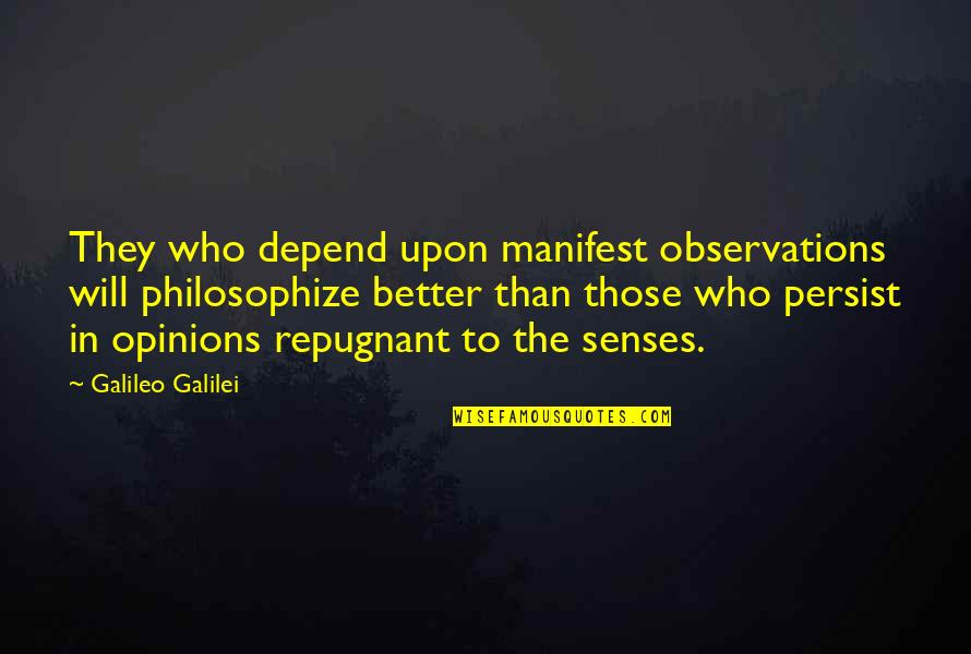 Pssa Test Quotes By Galileo Galilei: They who depend upon manifest observations will philosophize