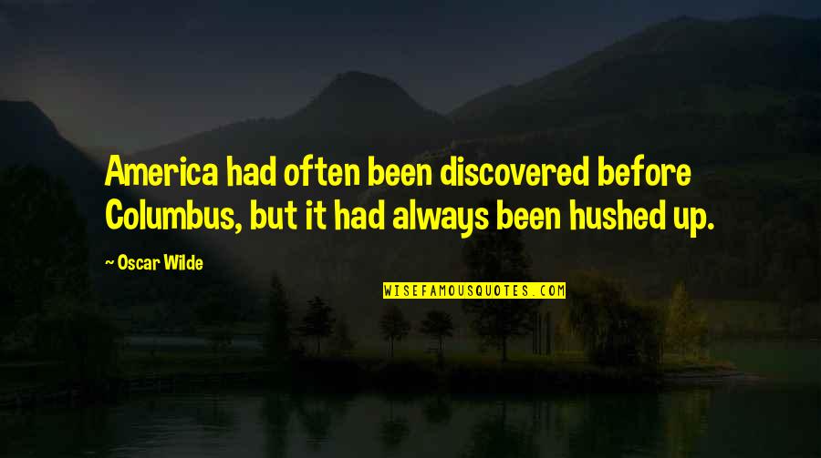 Pssshhh Meme Quotes By Oscar Wilde: America had often been discovered before Columbus, but