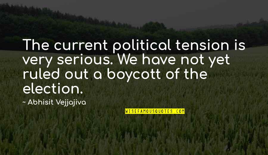 Pstramway Quotes By Abhisit Vejjajiva: The current political tension is very serious. We