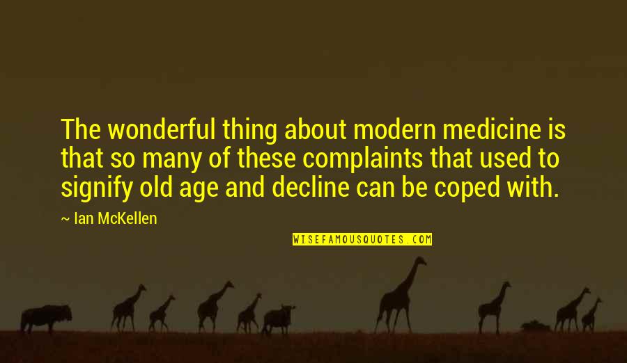 Psucdo Quotes By Ian McKellen: The wonderful thing about modern medicine is that Psucdo Quotes By Ian McKellen: The wonderful thing about modern medicine is that