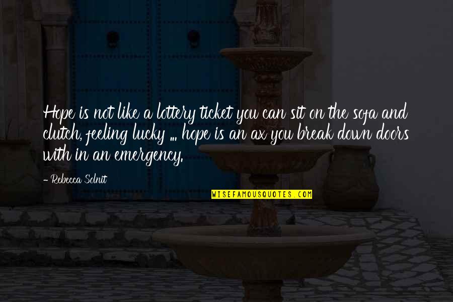 Psw Inspirational Quotes By Rebecca Solnit: Hope is not like a lottery ticket you