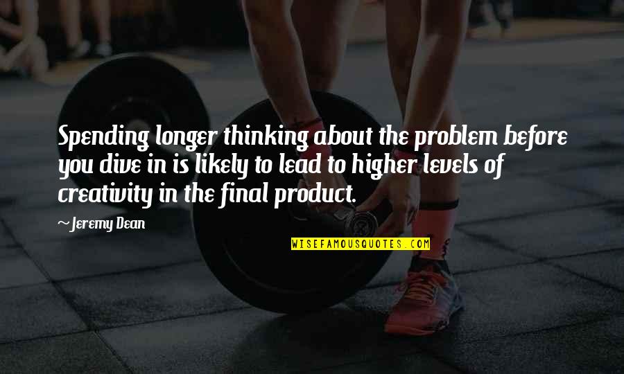 Psyblog Jeremy Quotes By Jeremy Dean: Spending longer thinking about the problem before you Psyblog Jeremy Quotes By Jeremy Dean: Spending longer thinking about the problem before you