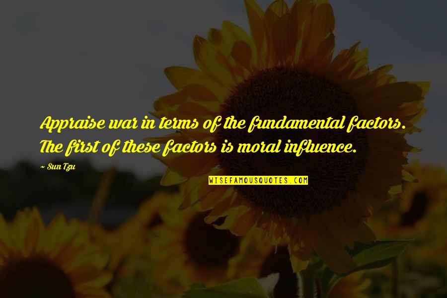 Psych Facts Quotes By Sun Tzu: Appraise war in terms of the fundamental factors.