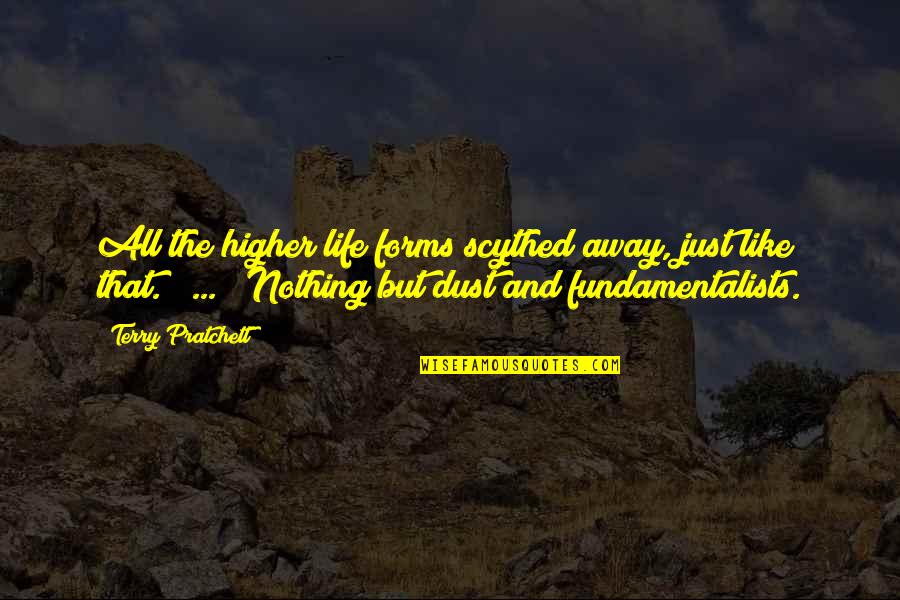Psych Forget Me Not Quotes By Terry Pratchett: All the higher life forms scythed away, just
