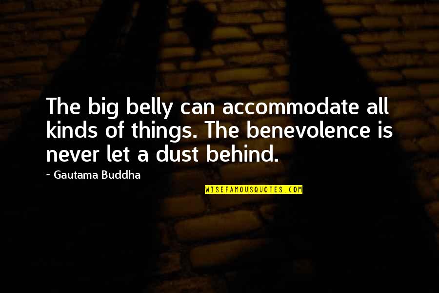 Psychanalyse Et Medecine Quotes By Gautama Buddha: The big belly can accommodate all kinds of Psychanalyse Et Medecine Quotes By Gautama Buddha: The big belly can accommodate all kinds of