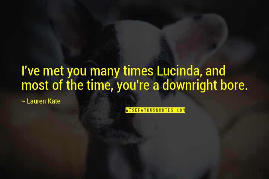 Psyche Callista Quotes By Lauren Kate: I've met you many times Lucinda, and most