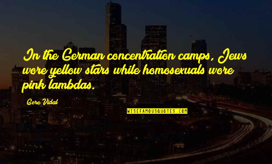 Psychedelia Anna Quotes By Gore Vidal: In the German concentration camps, Jews wore yellow Psychedelia Anna Quotes By Gore Vidal: In the German concentration camps, Jews wore yellow