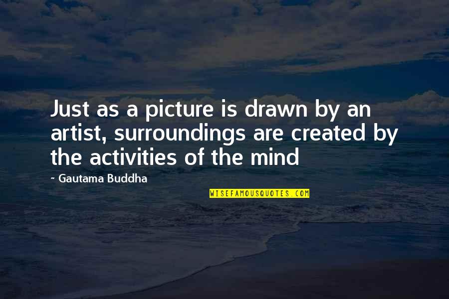 Psychedelia Quilt Quotes By Gautama Buddha: Just as a picture is drawn by an