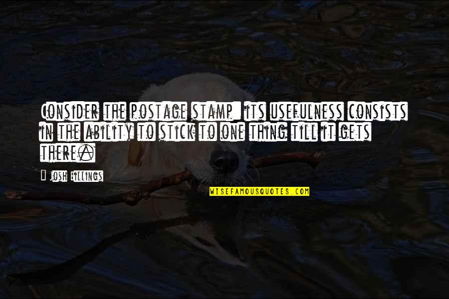 Psychedelia Quilt Quotes By Josh Billings: Consider the postage stamp: its usefulness consists in