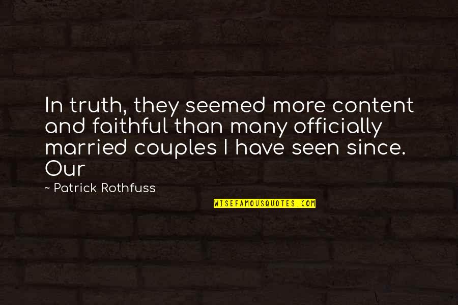 Psychedelic Hippie Quotes By Patrick Rothfuss: In truth, they seemed more content and faithful Psychedelic Hippie Quotes By Patrick Rothfuss: In truth, they seemed more content and faithful