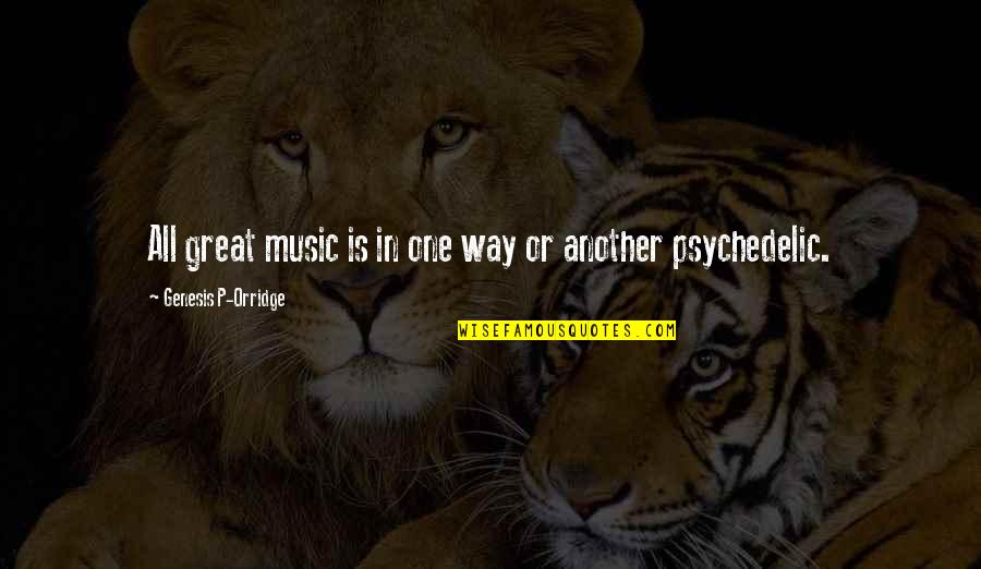 Psychedelic Music Quotes By Genesis P-Orridge: All great music is in one way or Psychedelic Music Quotes By Genesis P-Orridge: All great music is in one way or
