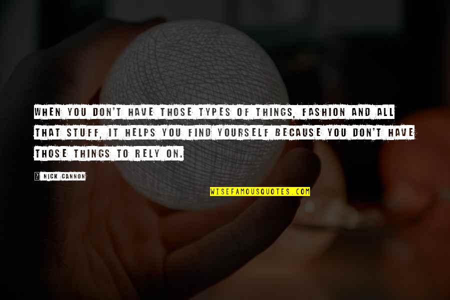 Psychedelic Music Quotes By Nick Cannon: When you don't have those types of things, Psychedelic Music Quotes By Nick Cannon: When you don't have those types of things,