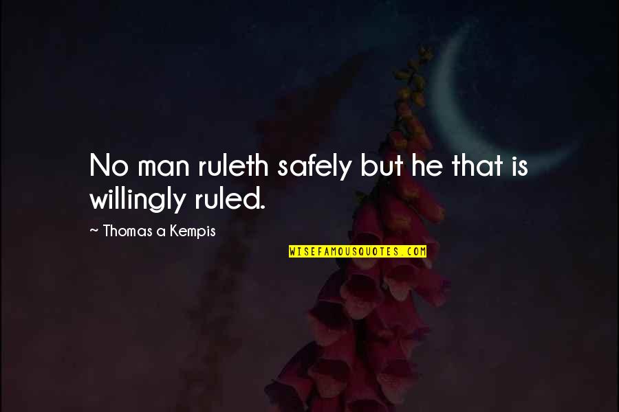 Psychedelics Today Quotes By Thomas A Kempis: No man ruleth safely but he that is Psychedelics Today Quotes By Thomas A Kempis: No man ruleth safely but he that is